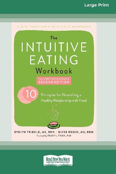 The Intuitive Eating Workbook: Ten Principles for Nourishing a Healthy Relationship with Food (16pt Large Print Edition)