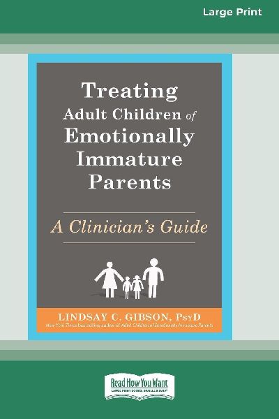 Treating Adult Children of Emotionally Immature Parents: A Clinician's Guide (16pt Large Print Edition)