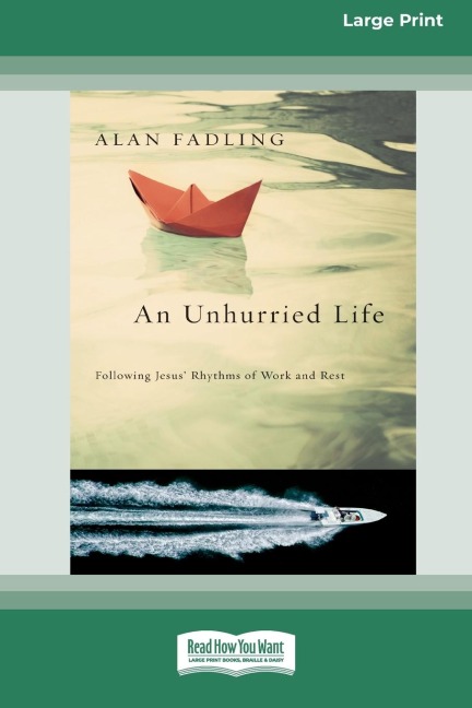 An Unhurried Life: Following Jesus Rhythms of Work and Rest [Standard Large Print 16 Pt Edition]