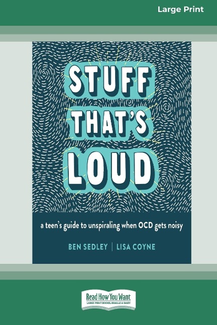 Stuff Thats Loud: A Teens Guide to Unspiraling When OCD Gets Noisy [Standard Large Print]