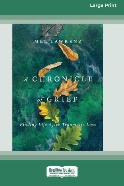 A Chronicle of Grief: Finding Life After Traumatic Loss [Standard Large Print 16 Pt Edition]