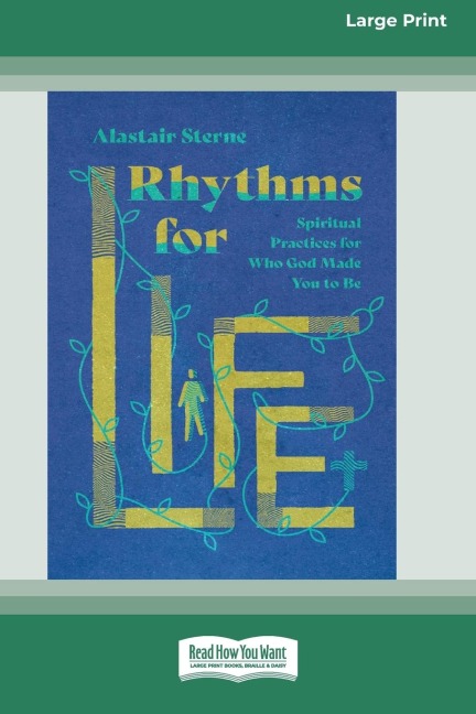 Rhythms for Life: Spiritual Practices for Who God Made You to Be [Standard Large Print 16 Pt Edition]