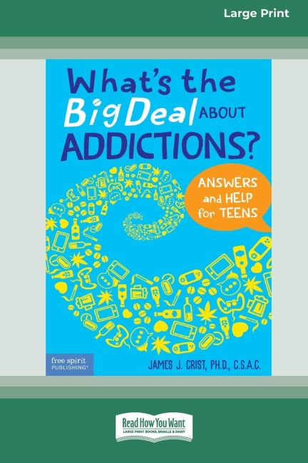 Whats the Big Deal About Addictions?: Answers and Help for Teens [Standard Large Print]