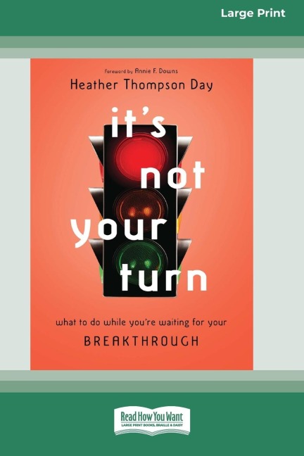 Its Not Your Turn: What to Do While Youre Waiting for Your Breakthrough [Large Print 16 Pt Edition]