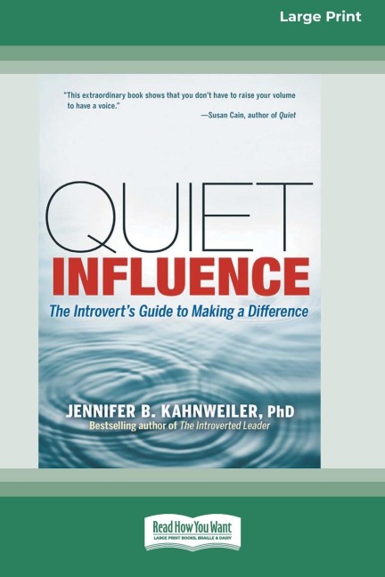 Quiet Influence: The Introverts Guide to Making a Difference (16pt Large Print Edition)