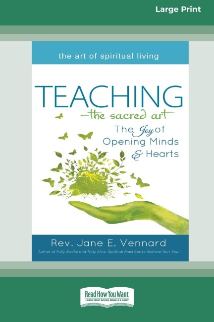 Teaching - The Sacred Art: The Joy of Opening Minds &amp; Hearts [Large Print 16 Pt Edition]