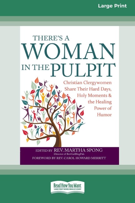 Theres a Woman in the Pulpit: Christian Clergywomen Share Their Hard Days, Holy Moments and the Healing Power of Humor [Large Print 16 Pt Edition]