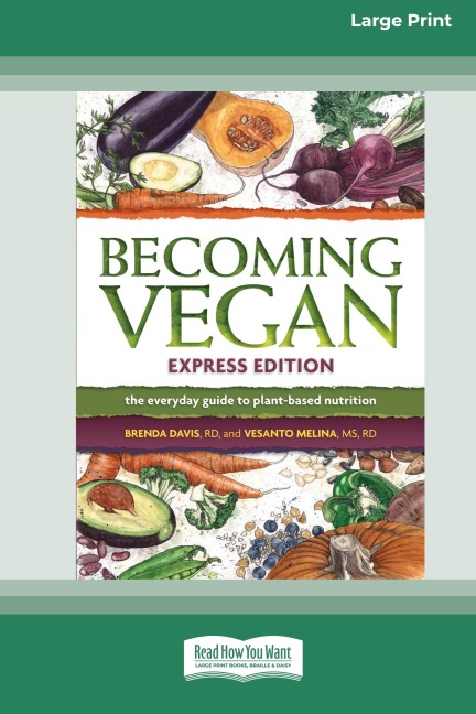 Becoming Vegan: The Everyday Guide to Plant-Based Nutrition: Express Edition [Large Print 16 Pt Edition]