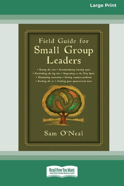 Field Guide for Small Group Leaders: Setting the Tone, Accommodating Learning Styles and More (16pt Large Print Edition)