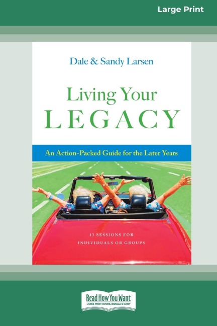 Living Your Legacy: An Action-Packed Guide for the Later Years (16pt Large Print Edition)