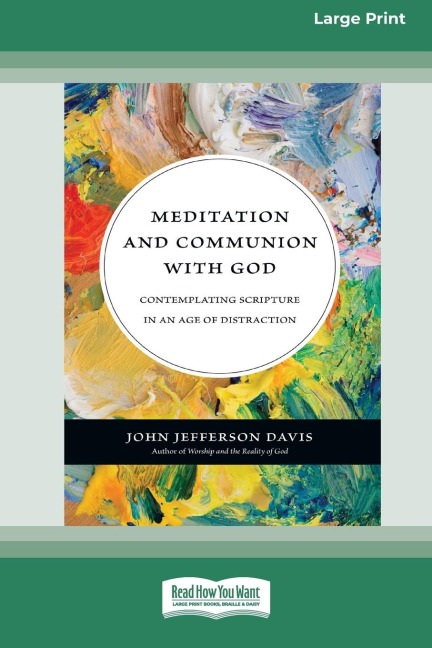 Meditation and Communion with God: Contemplating Scripture in an Age of Distraction (16pt Large Print Edition)