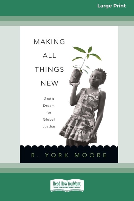 Making All Things New: God's Dream for Global Justice (16pt Large Print Edition)