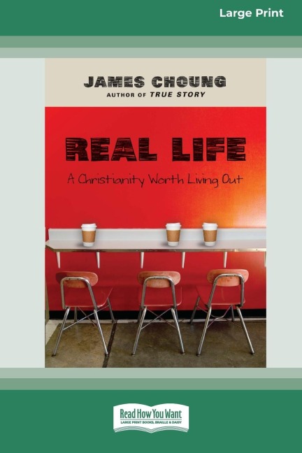 Real Life: A Christianity Worth Living Out (16pt Large Print Edition)