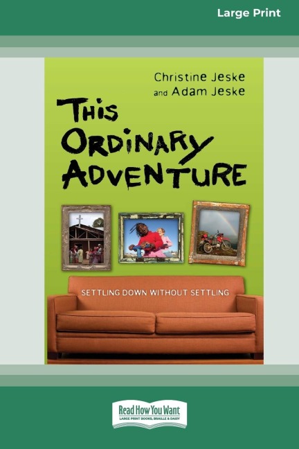 This Ordinary Adventure: Settling Down Without Settling (16pt Large Print Edition)