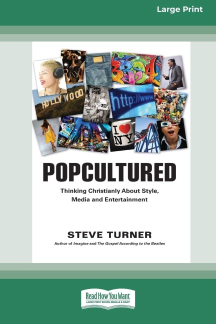 Popcultured: Thinking Christianly About Style, Media and Entertainment (16pt Large Print Edition)
