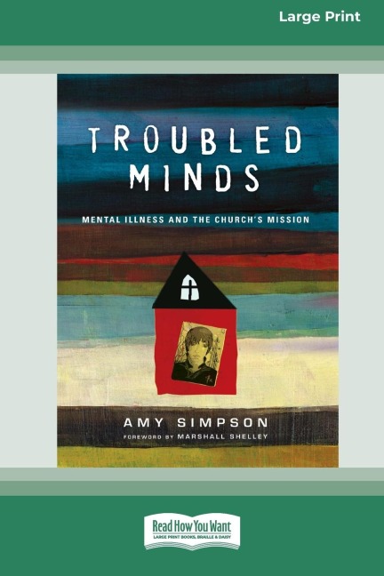 Troubled Minds: Mental Illness and the Churchs Mission (16pt Large Print Edition)