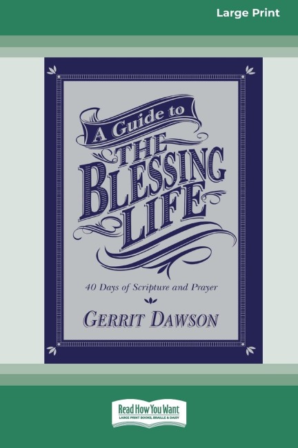 A Guide to the Blessing Life: 40 Days of Scripture and Prayer (16pt Large Print Edition)
