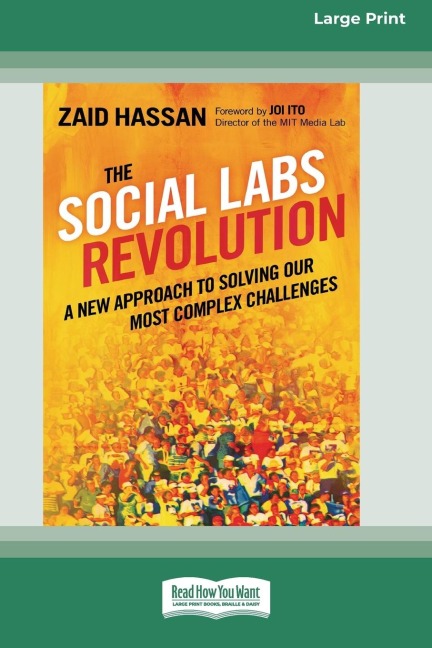 The Social Labs Revolution: A New Approach to Solving our Most Complex Challenges (16pt Large Print Edition)