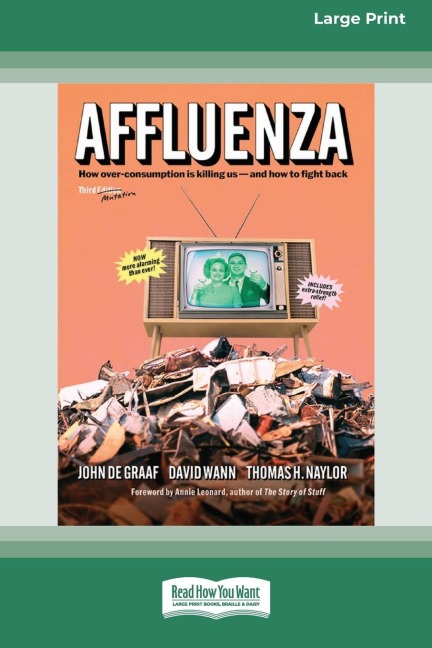 Affluenza: Third Edition: How Overconsumption Is Killing UsâEURand How we can Fight Back (16pt Large Print Edition)