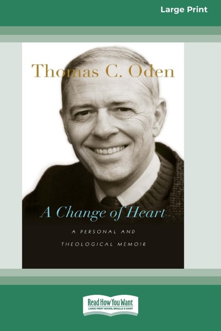 A Change of Heart: A Personal and Theological Memoir (16pt Large Print Edition)