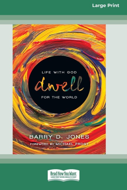 Dwell: Life with God for the World (16pt Large Print Edition)