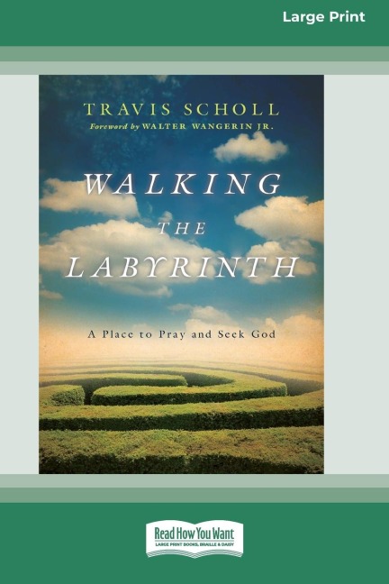Walking the Labyrinth: A Place to Pray and Seek God (16pt Large Print Edition)