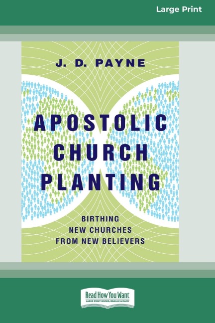 Apostolic Church Planting: Birthing New Churches from New Believers (16pt Large Print Edition)