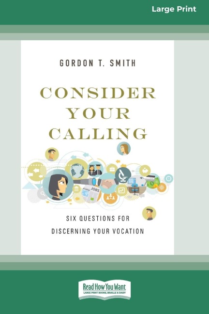 Consider Your Calling: Six Questions for Discerning Your Vocation (16pt Large Print Edition)