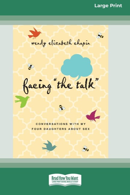 Facing ''The Talk'' Conversations with My Four Daughters About Sex (16pt Large Print Format)