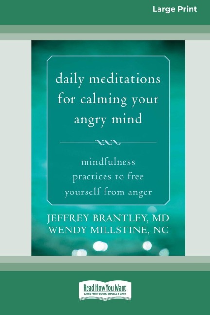 Daily Meditations for Calming Your Angry Mind: Mindfulness Practices to Free Yourself from Anger (16pt Large Print Edition)