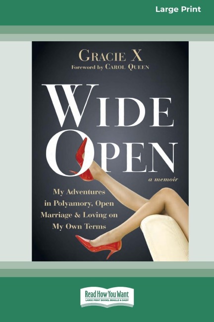 Wide Open: My Adventures in Polyamory, Open Marriage and Loving on My Own Terms (16pt Large Print Edition)