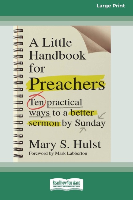 A Little Handbook for Preachers: Ten Practical Ways to a Better Sermon by Sunday (16pt Large Print Edition)