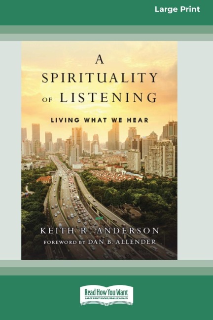A Spirituality of Listening: Living What We Hear (16pt Large Print Edition)