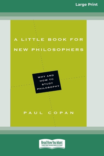 A Little Book for New Philosophers: Why and How to Study Philosophy (16pt Large Print Edition)