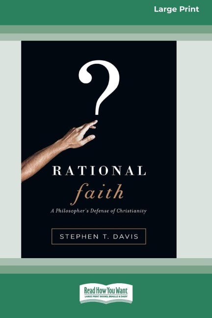 Rational Faith: A Philosopher's Defense of Christianity (16pt Large Print Edition)