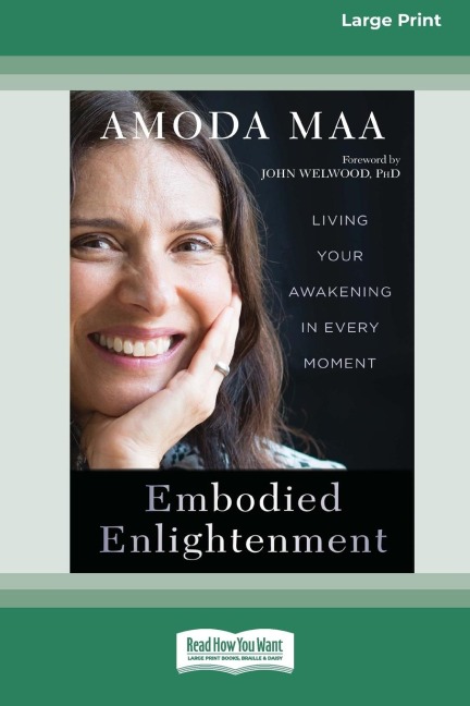 Embodied Enlightenment: Living Your Awakening in Every Moment (16pt Large Print Edition)