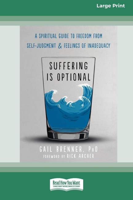 Suffering Is Optional: A Spiritual Guide to Freedom from Self-Judgment and Feelings of Inadequacy (16pt Large Print Edition)