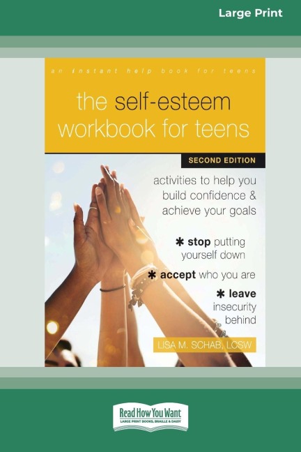 The Self-Esteem Workbook for Teens: Activities to Help You Build Confidence and Achieve Your Goals (16pt Large Print Edition)