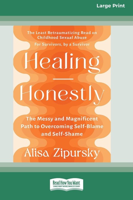Healing Honestly: The Messy and Magnificent Path to Overcoming Self-Blame and Self-Shame (16pt Large Print Edition)