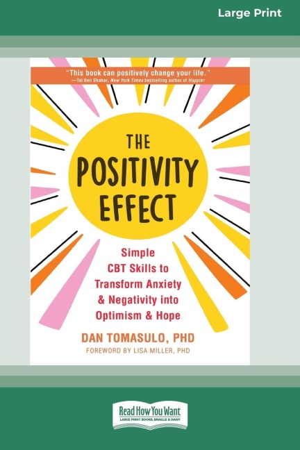 The Positivity Effect: Simple CBT Skills to Transform Anxiety and Negativity into Optimism and Hope (16pt Large Print Edition)