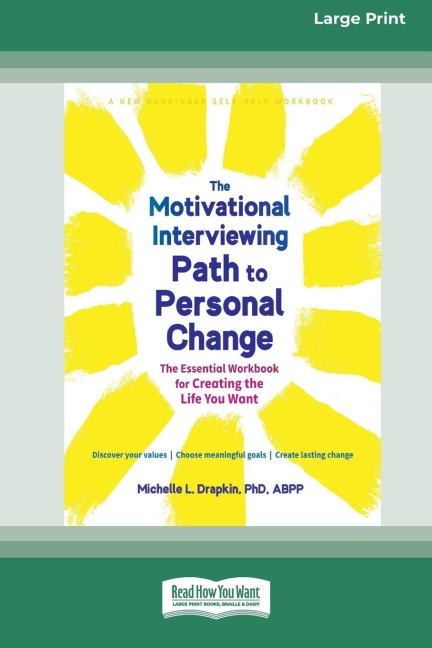 The Motivational Interviewing Path to Personal Change: The Essential Workbook for Creating the Life You Want (16pt Large Print Edition)