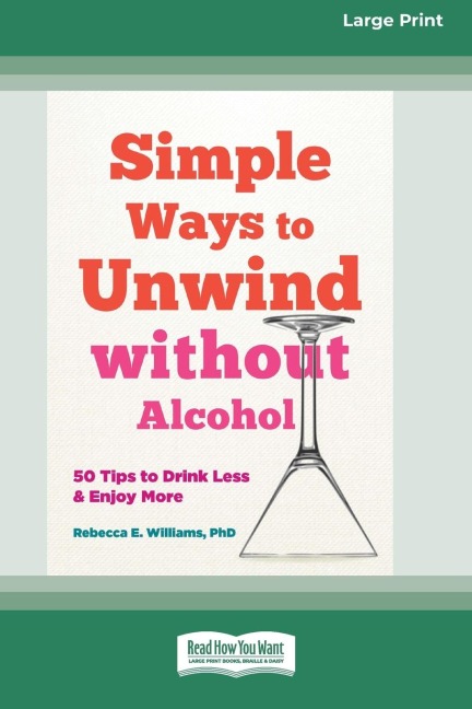 Simple Ways to Unwind without Alcohol: 50 Tips to Drink Less and Enjoy More (16pt Large Print Edition)