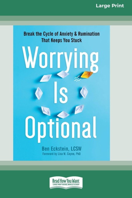 Worrying Is Optional: Break the Cycle of Anxiety and Rumination That Keeps You Stuck (16pt Large Print Edition)