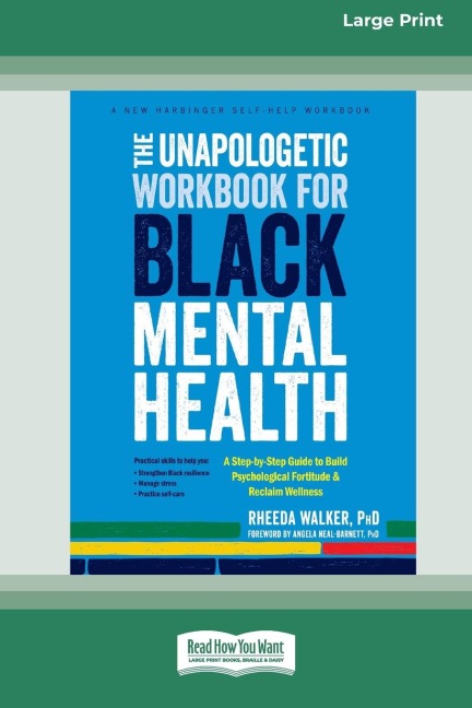 The Unapologetic Workbook for Black Mental Health: A Step-by-Step Guide to Build Psychological Fortitude and Reclaim Wellness (16pt Large Print Edition)
