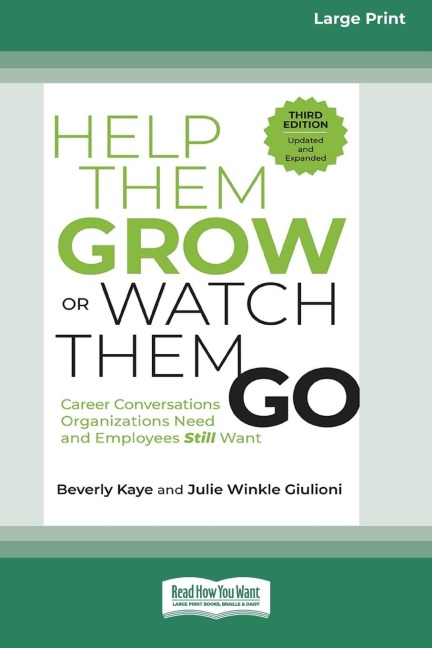 Help Them Grow or Watch Them Go, Third Edition: Career Conversations Organizations Need and Employees Still Want (16pt Large Print Edition)