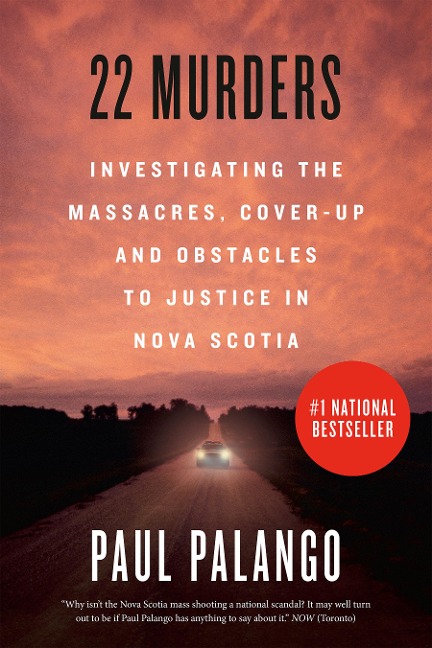 22 Murders: Investigating the Massacres, Cover-Up and Obstacles to Justice in Nova Scotia