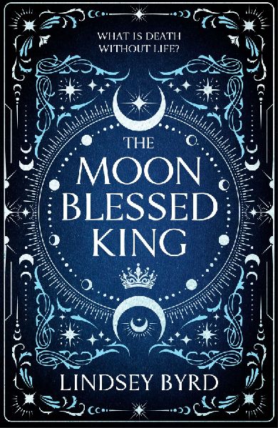 The Moon Blessed King: Book Two of a Tale of Two Crowns Duology
