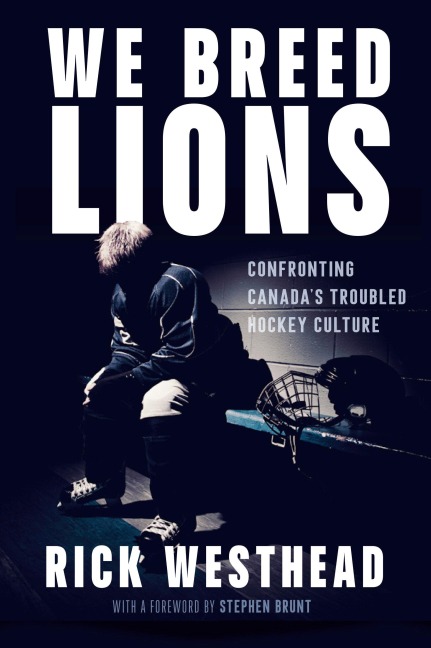 We Breed Lions: Confronting Canadas Troubled Hockey Culture