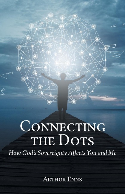 Connecting the Dots: How Gods Sovereignty Affects You and Me