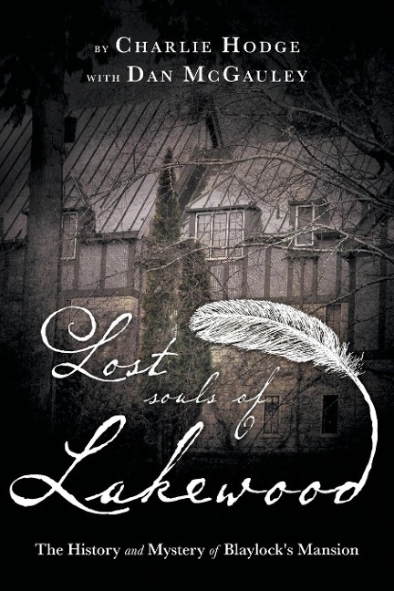 Lost Souls of Lakewood: The History and Mystery of Blaylock Mansion